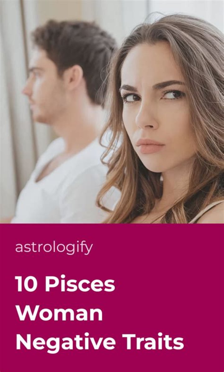 10 Pisces Woman Weaknesses Traits And Characteristics