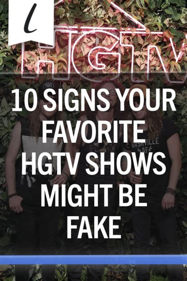 10 Signs Your Favorite HGTV Shows Might Be Fake