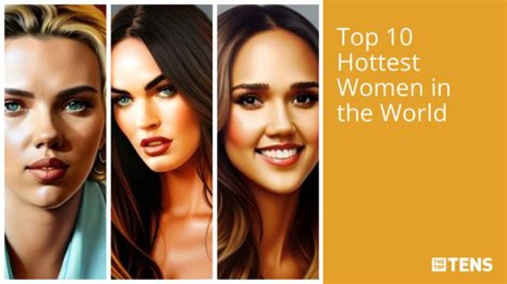 20 of the hottest women in the world