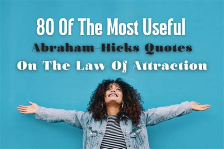 80 Of The Most Useful Abraham Hicks Quotes On The Law Of Attraction