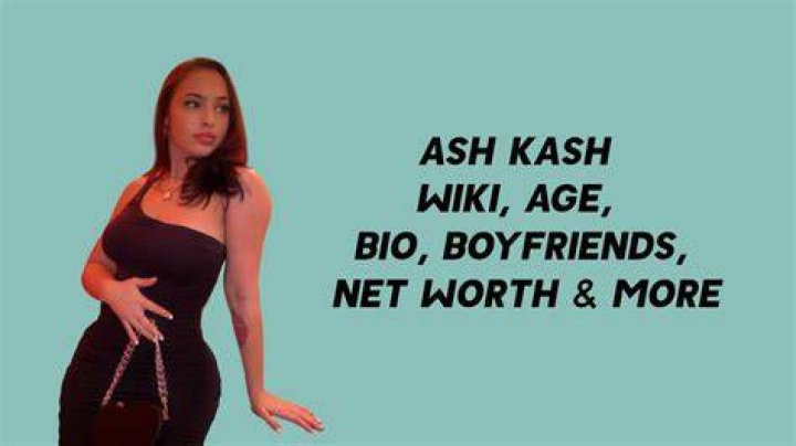 Ash Kash Wiki, Age, Boyfriends, Net Worth & More