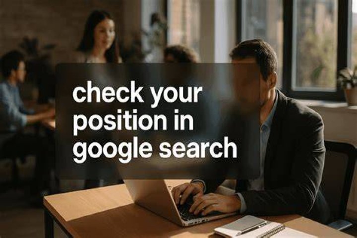Check Position In Google: Your Comprehensive Guide To SEO Ranking