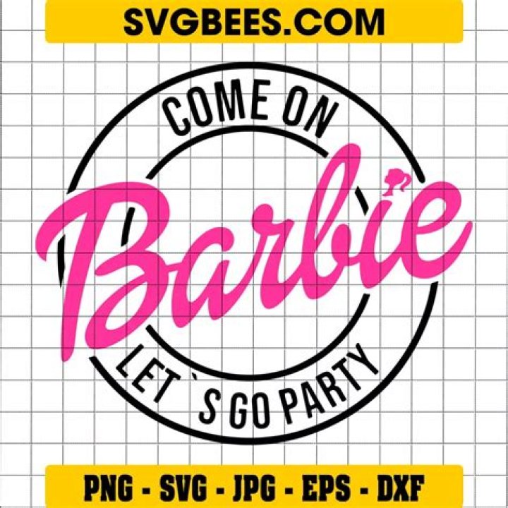 Come On Barbie Let's Go Party SVG by SVGbees SVG Files for Cricut
