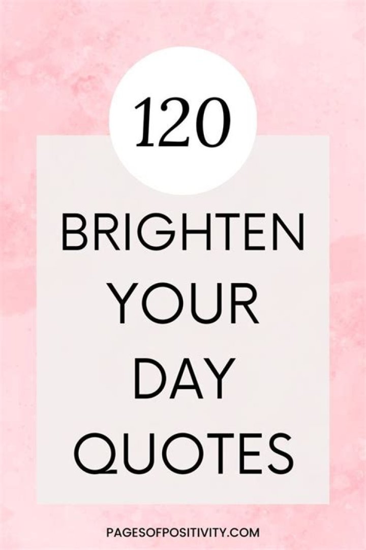 Cute Quotes To Brighten Your Day
