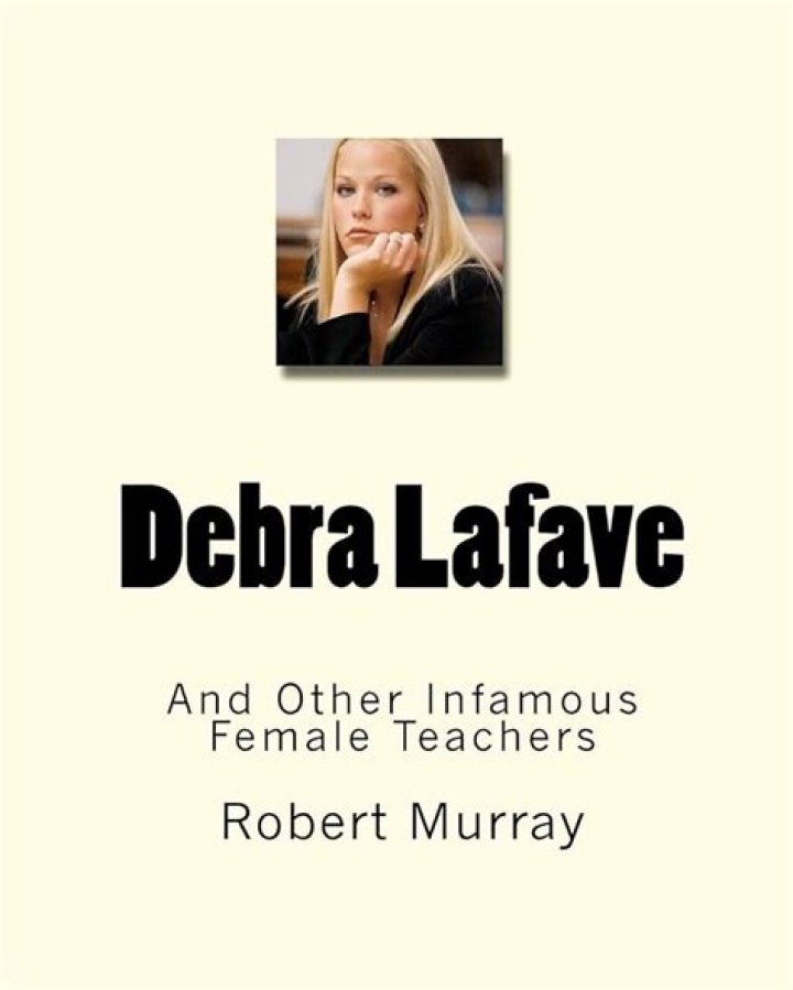 Debra Lafave: The Controversial Case Of A Teacher And A Scandal