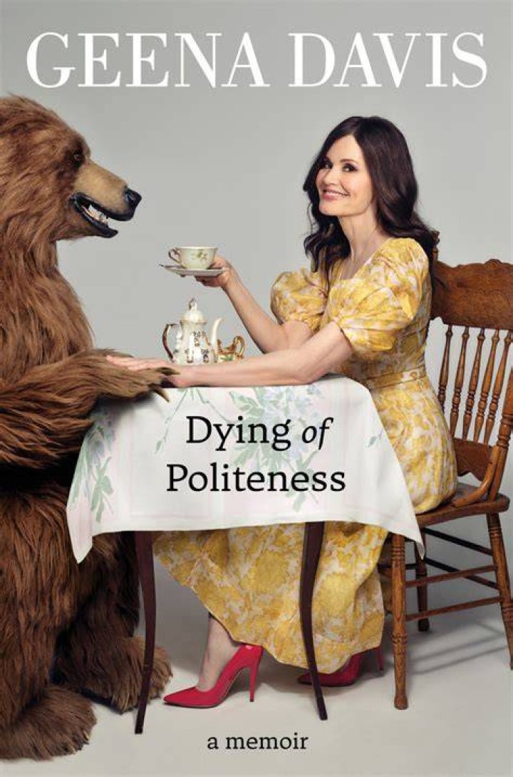 Dying of Politeness, by Geena Davis 