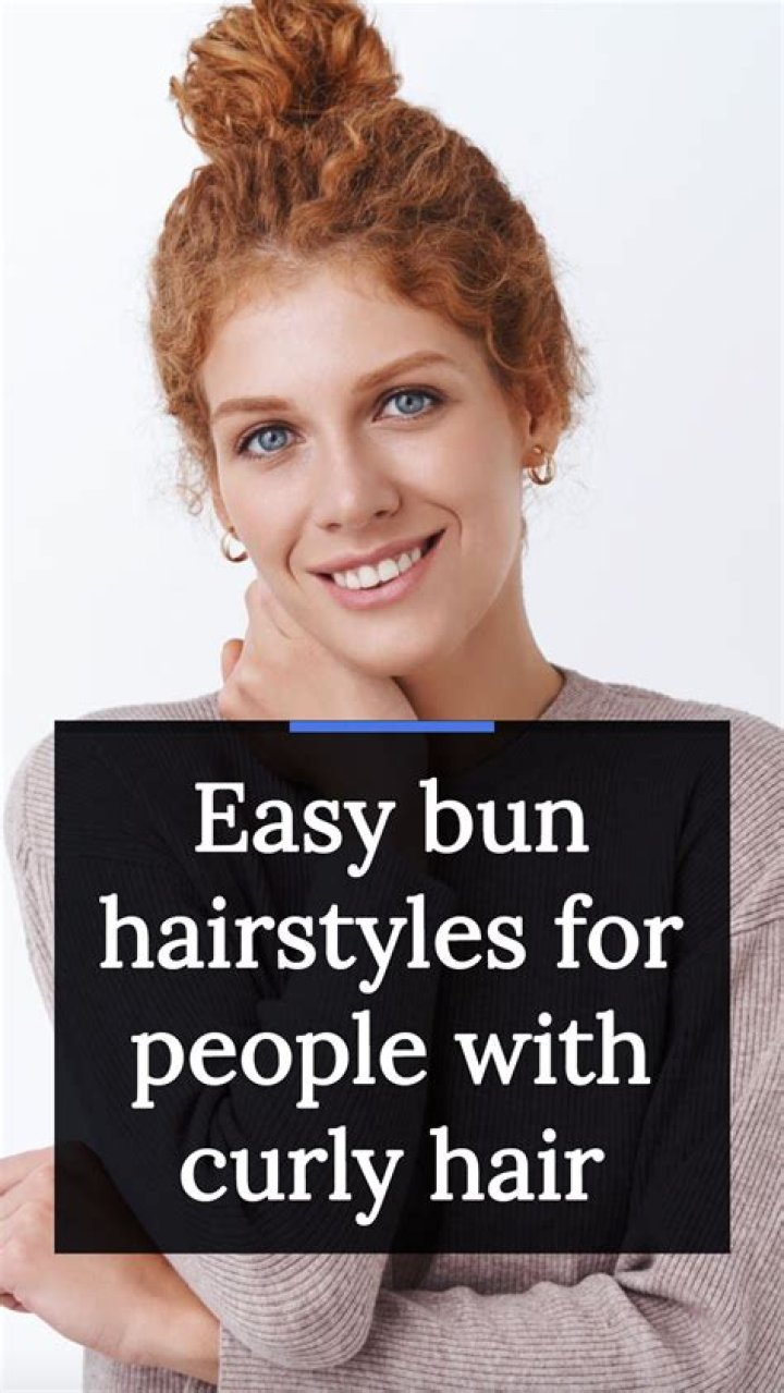 Easy Bun Hairstyles For People With Curly Hair