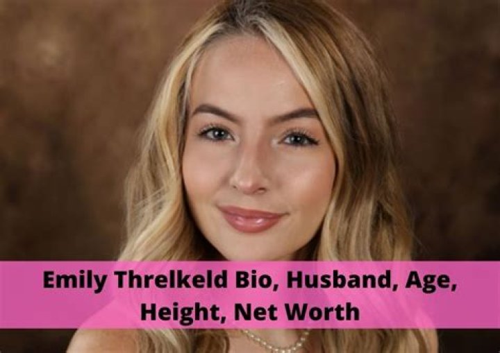 Emily Threlkeld Wikipedia Bio Age Husband And Net Worth