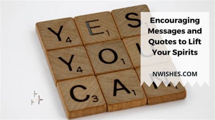 Encouraging Messages and Quotes To Lift Your Spirits WishesMsg