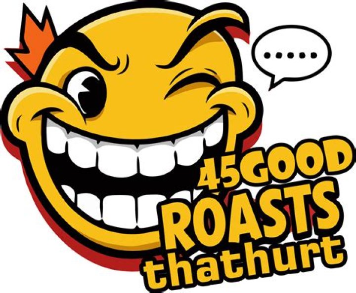 Good Roasts To Roast Someone: The Ultimate Guide