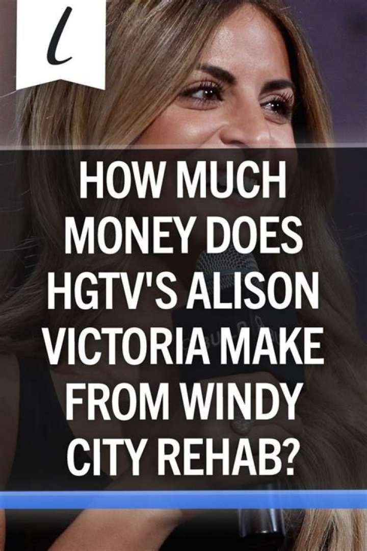 How Much Money Does HGTV's Alison Victoria Make From Windy City Rehab?