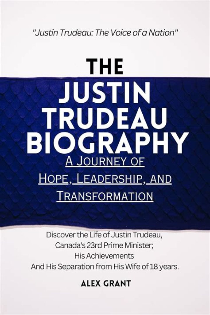 Justin Trudeau Biography 2023 Journey of a Canadian Leader