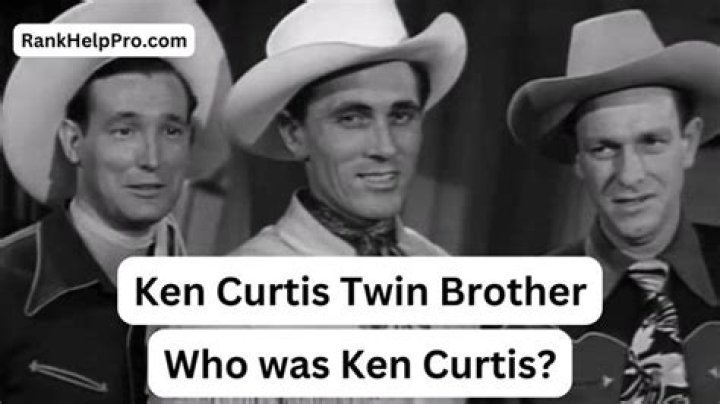 Ken Curtis Twin Brother Unraveling the Mystery Rank Help Pro