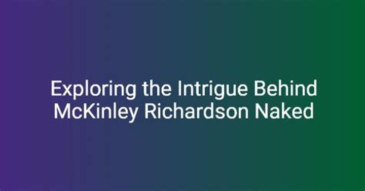 Mckinley Richardson Sex Tapes: A Comprehensive Exploration