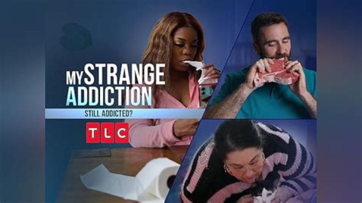 My Strange Addiction Still Addicted? Season 1 Where To Watch Every