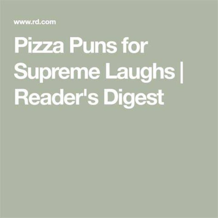Pizza Puns for Supreme Laughs Reader's Digest