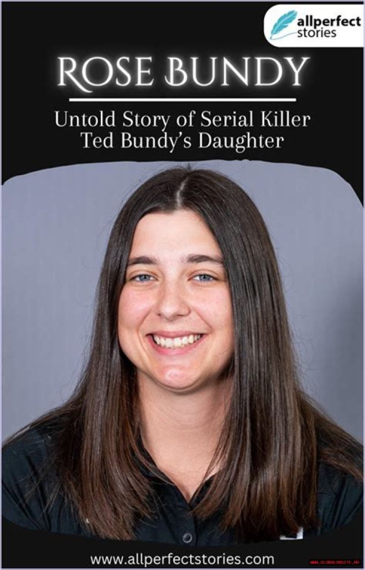 Rose Bundy The Daughter Of Serial Killer, Ted Bundy