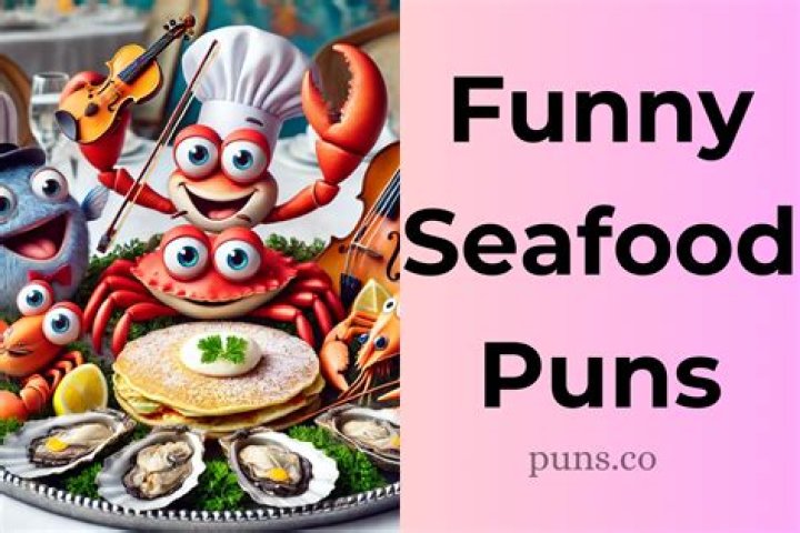 Seafood Puns: A Splash Of Humor In Every Bite