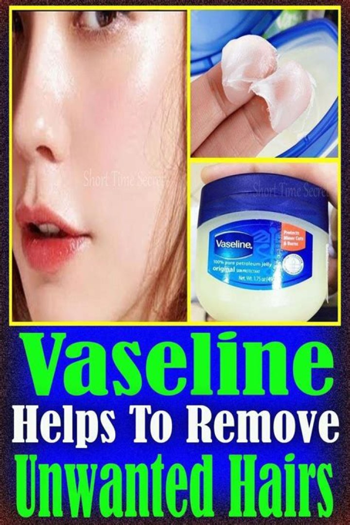 Vaseline Helps To Remove Unwanted Hairs