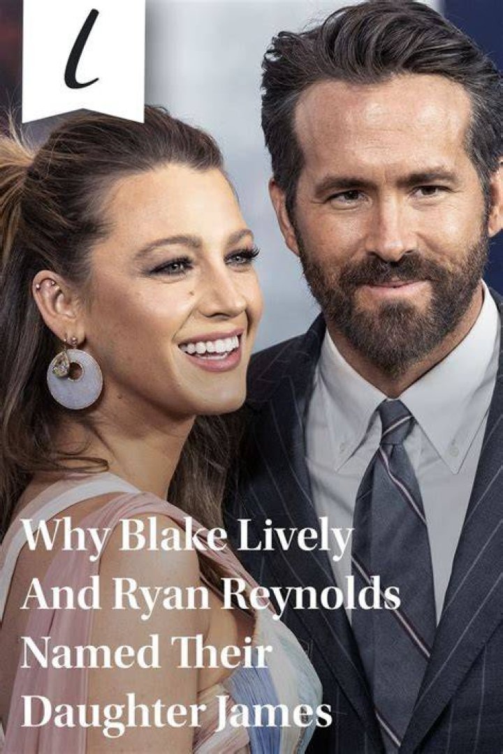 Why Blake Lively And Ryan Reynolds Named Their Daughter James